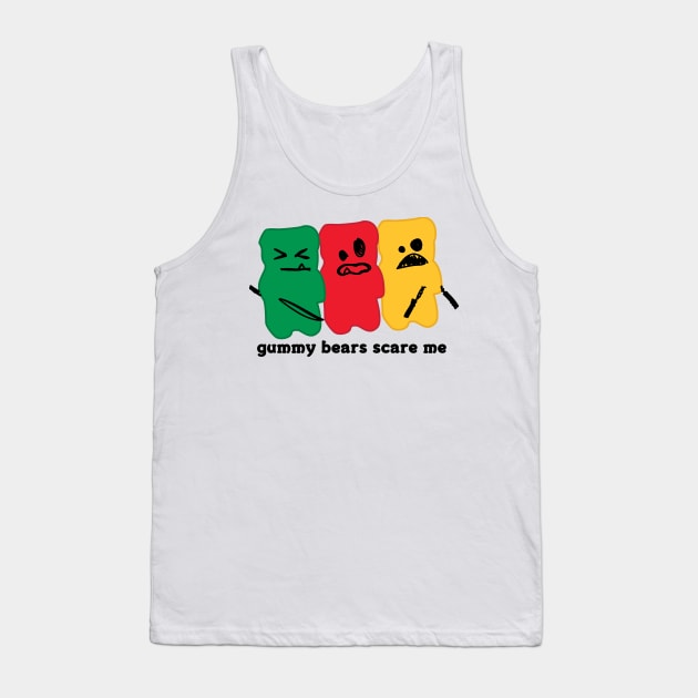 Gummy Bears Scare Me Tank Top by toddgoldmanart